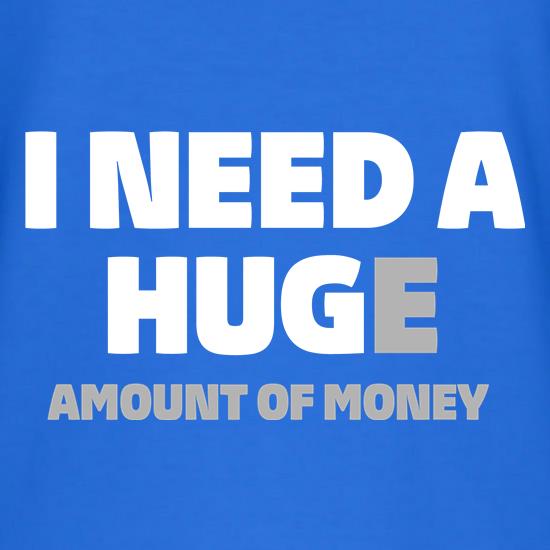 I need a Huge amount of money t shirt